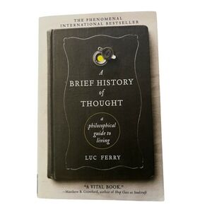 A Brief History of Thought Luc Ferry Philosophical Guide to Living Paperback